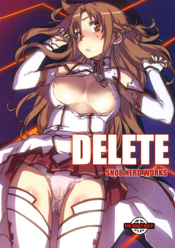 (C82) [SNOB NERD WORKS (さめだ小判)] DELETE (ソードアート・オンライン)