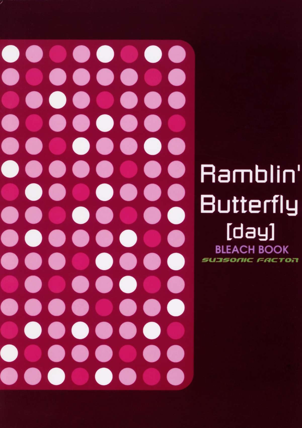 (C72) [Subsonic Factor (立嶋りあ)] Ramblin' Butterfly [day] (BLEACH)